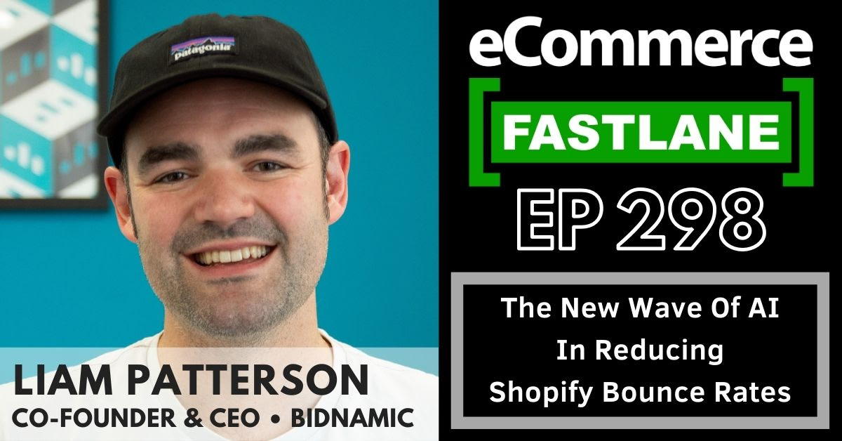 Liam Patterson on "The new wave of AI reducing Shopify bounce rates" with Steve Hutt.