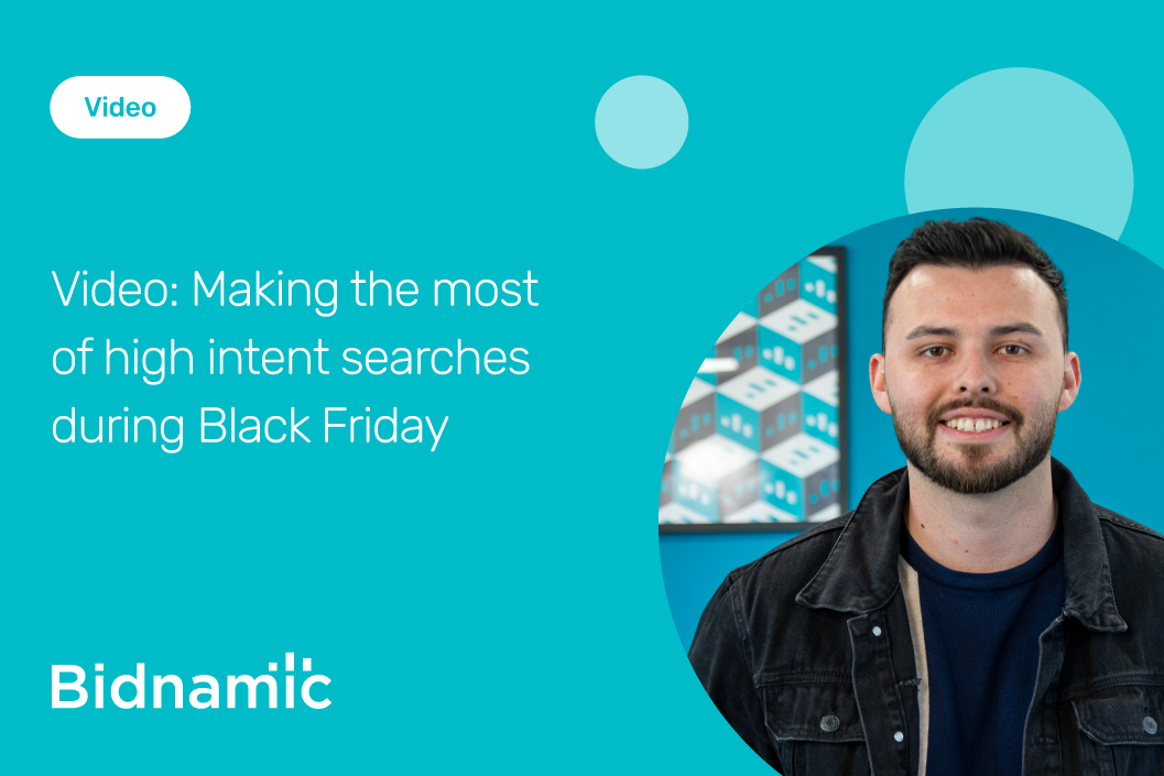Video: Making the most of high intent searches during Black Friday