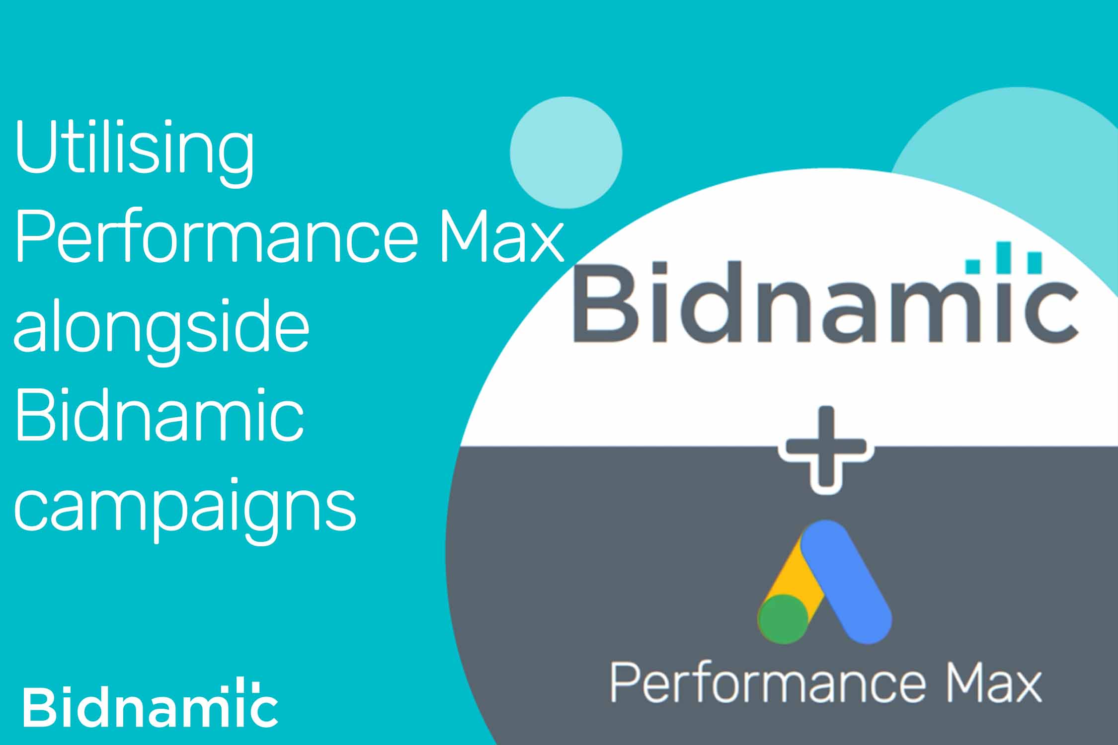 Utilising Performance Max alongside Bidnamic campaigns