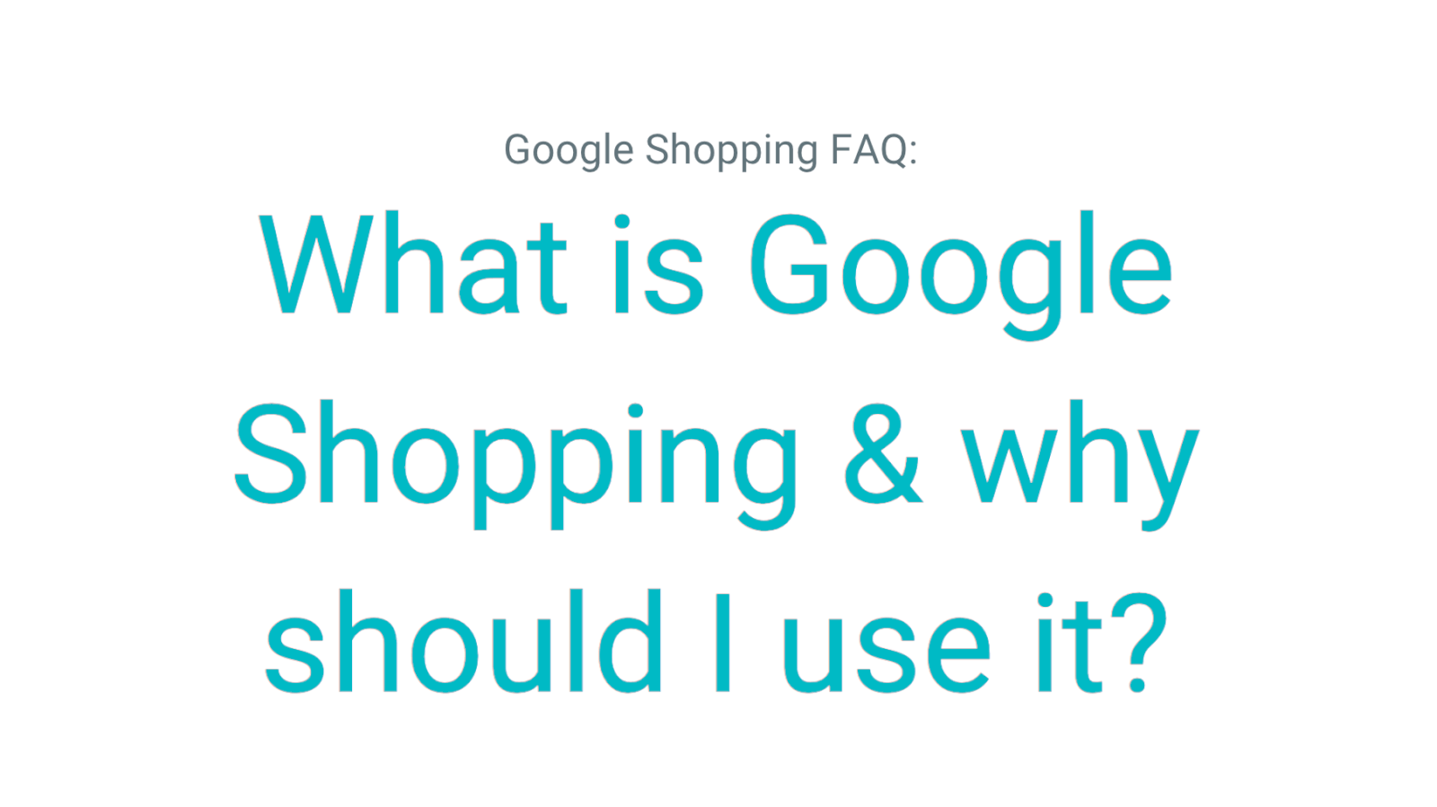 What is Google Shopping and why should I use it?