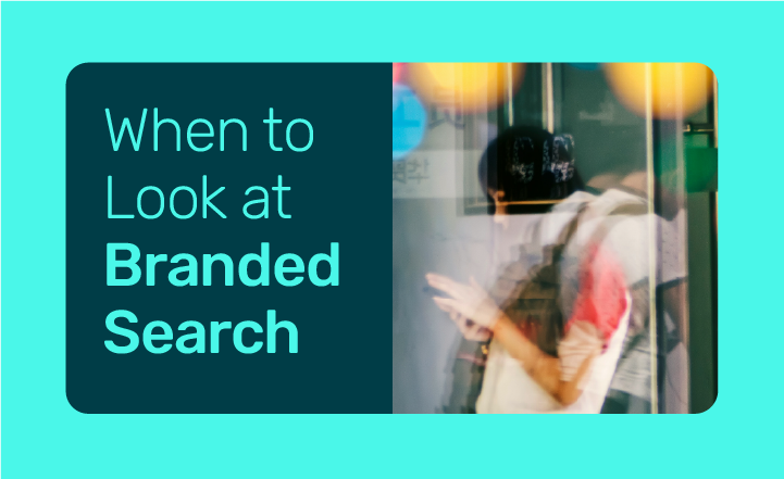 Why You Need to Ignore Branded Terms When Looking at Your Google Ads Performance