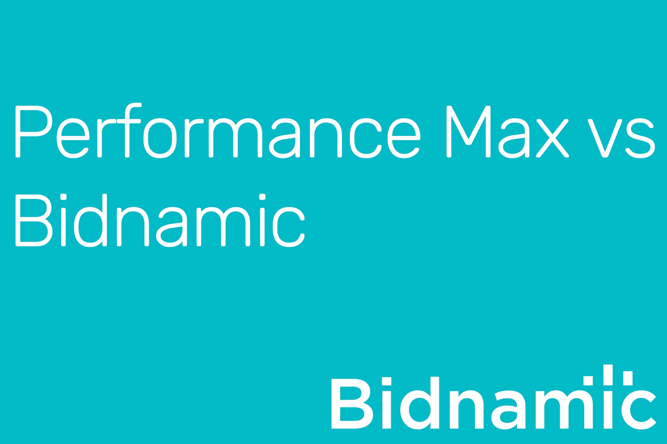 Performance Max vs Bidnamic